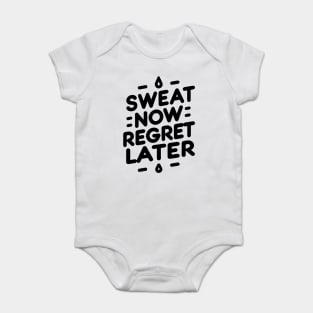 Sweat Now Regret Later Baby Bodysuit